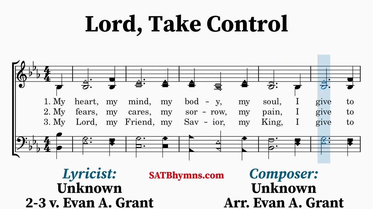 Lord, Take Control | Unknown, Evan A. Grant | A Cappella/SATB Hymn