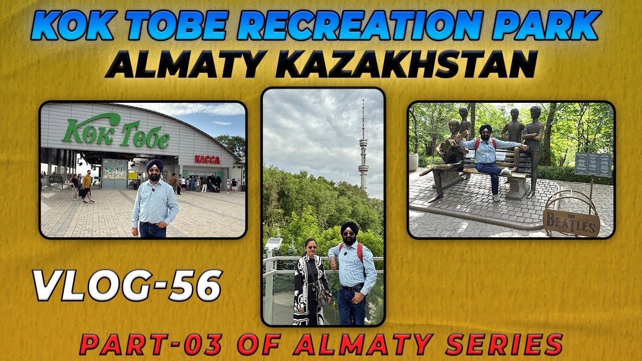 Kok Tobe Recreation Park, Almaty - Kd Bajaj Films (Vlog #56)