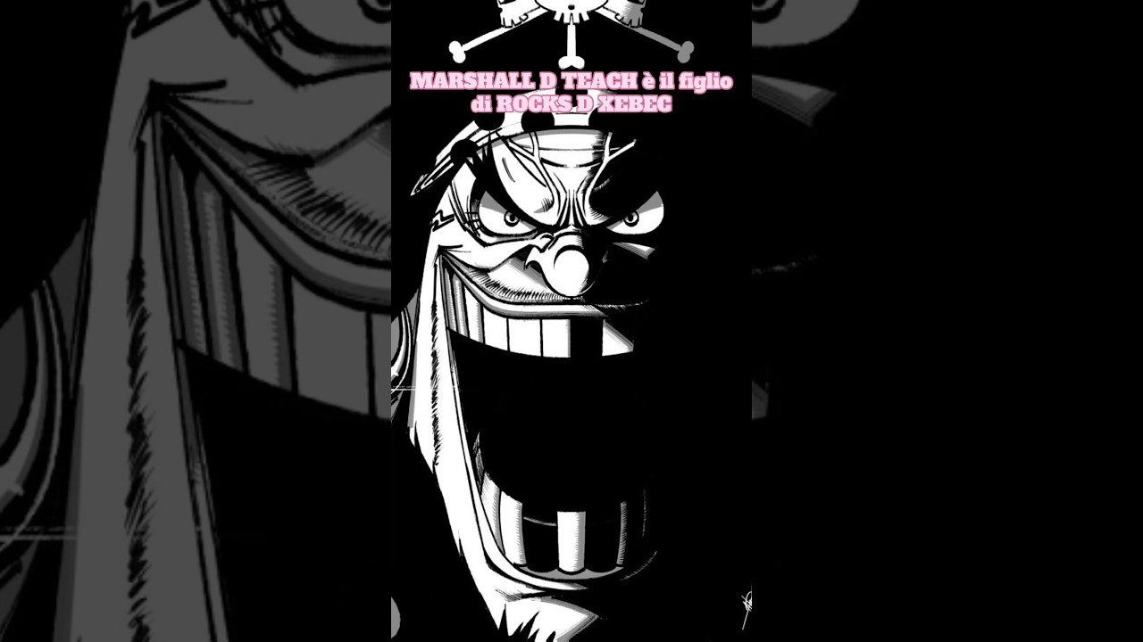 MARSHALL D TEACH  (BARBANERA) è il Figlio di ROCKS D XEBEC! One Piece Analisi. 