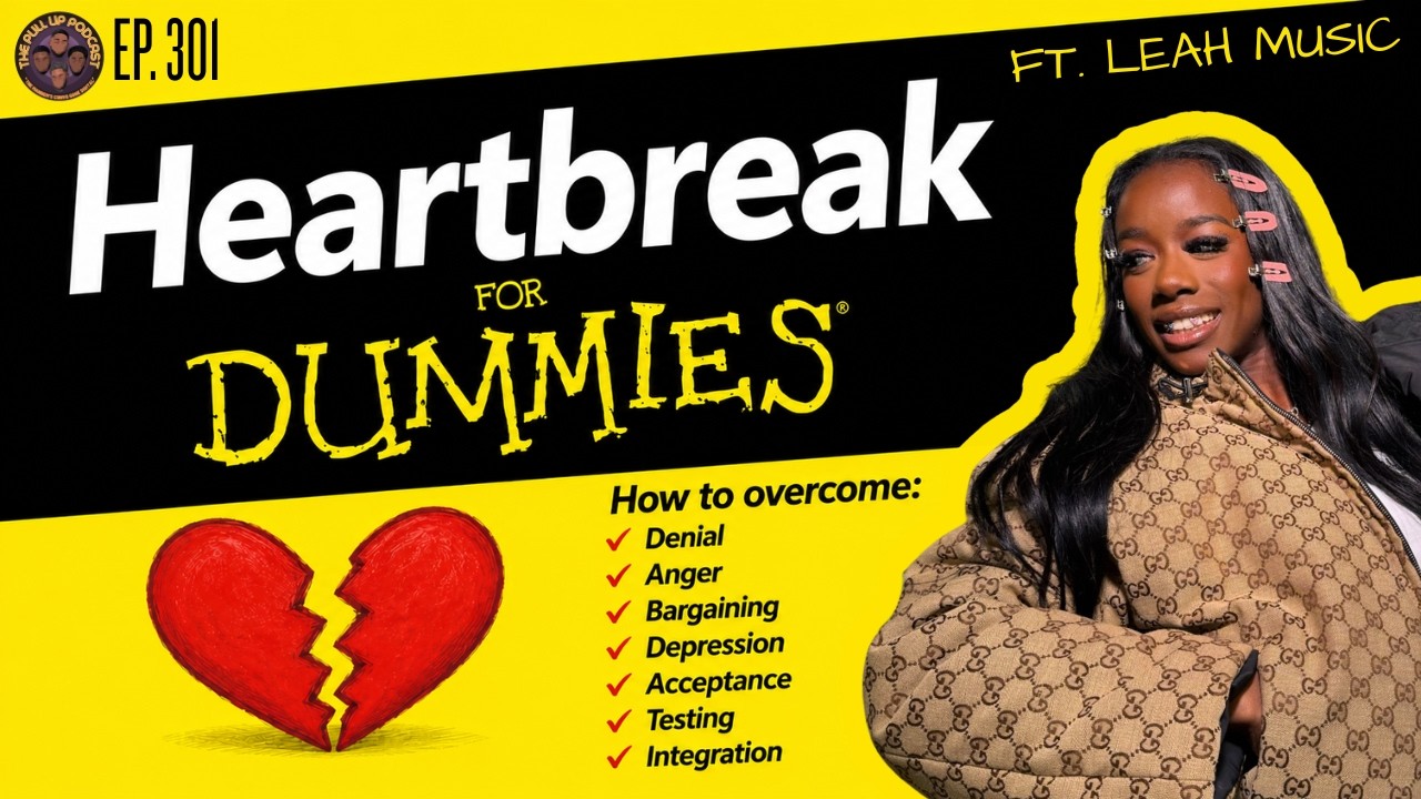 301. &ldquo;Heartbreak For Dummies&rdquo; Ft. Leah Music | Pull Up Podcast