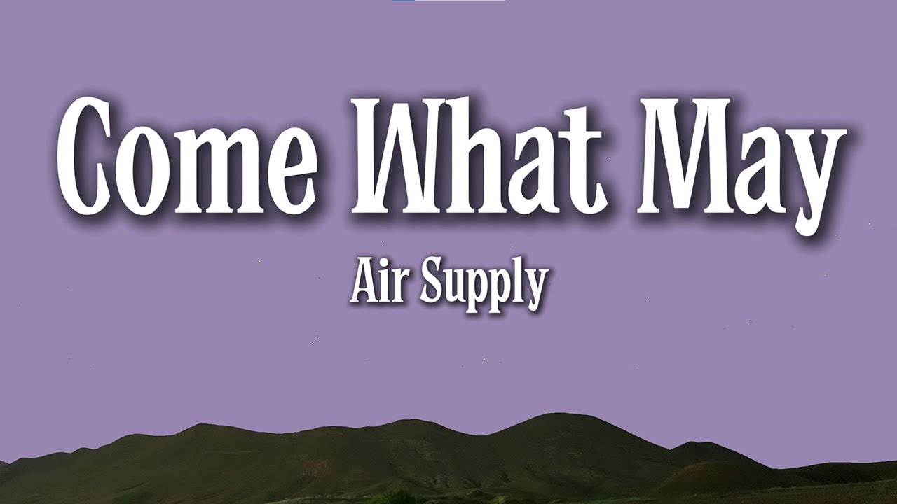 Air Supply - Come What May (Lyrics)
