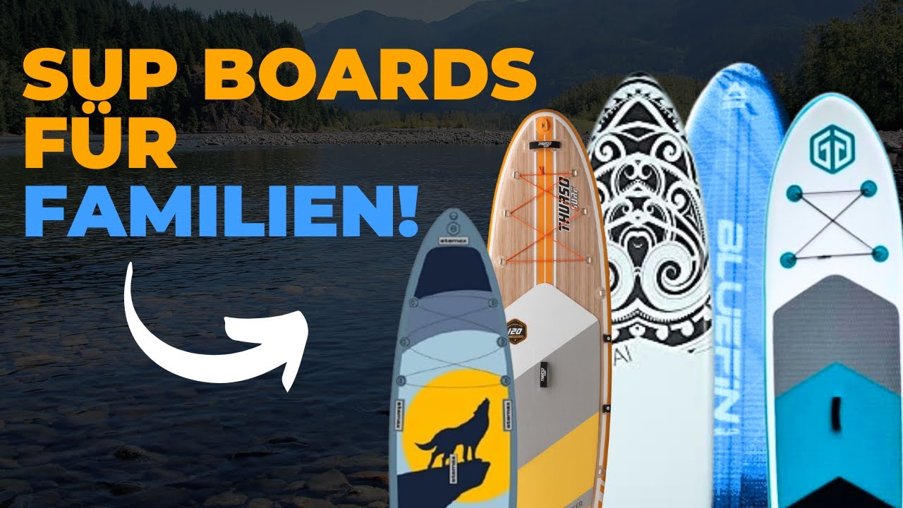 5 BESTE SUP BOARDS f&uuml;r Familien 2024