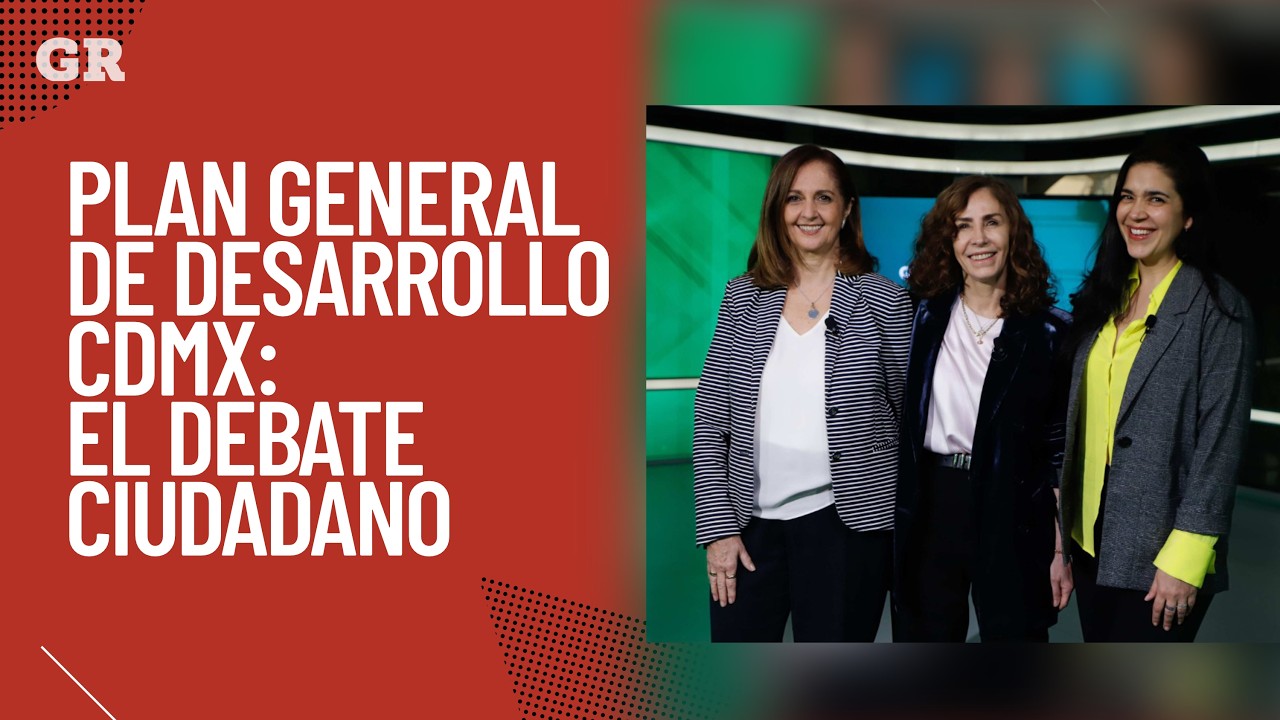 Plan General de Desarrollo CDMX: el debate ciudadano