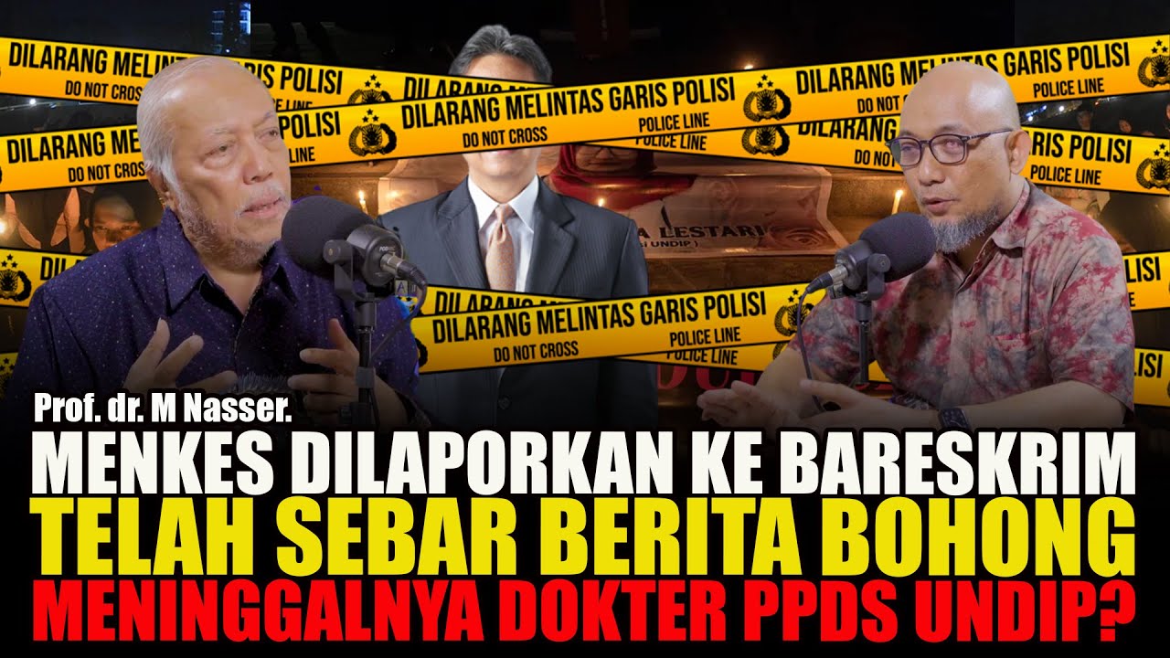 SEBAR BERITA BOHONG MENINGG4LNY4 DOKTER PPDS UNDIP, MENKES DILAPORKAN KE BARESKRIM ? M NASSER