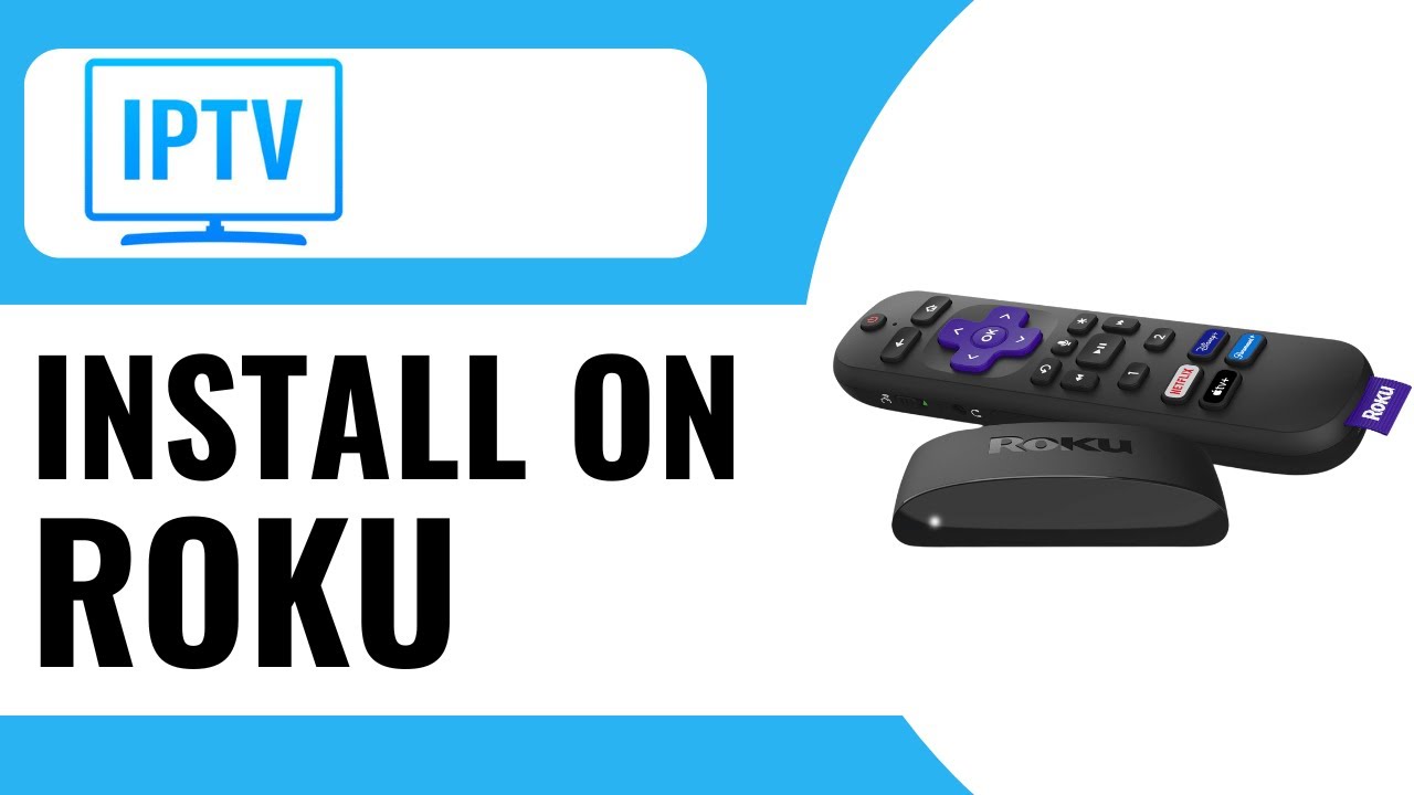 How to Install IPTV on Roku - Full Guide (2025)