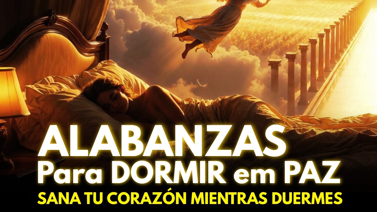 ALABANZAS para DORMIR en PAZ con DIOS ✝️Música Cristiana que envuelve tu noche con protección divina