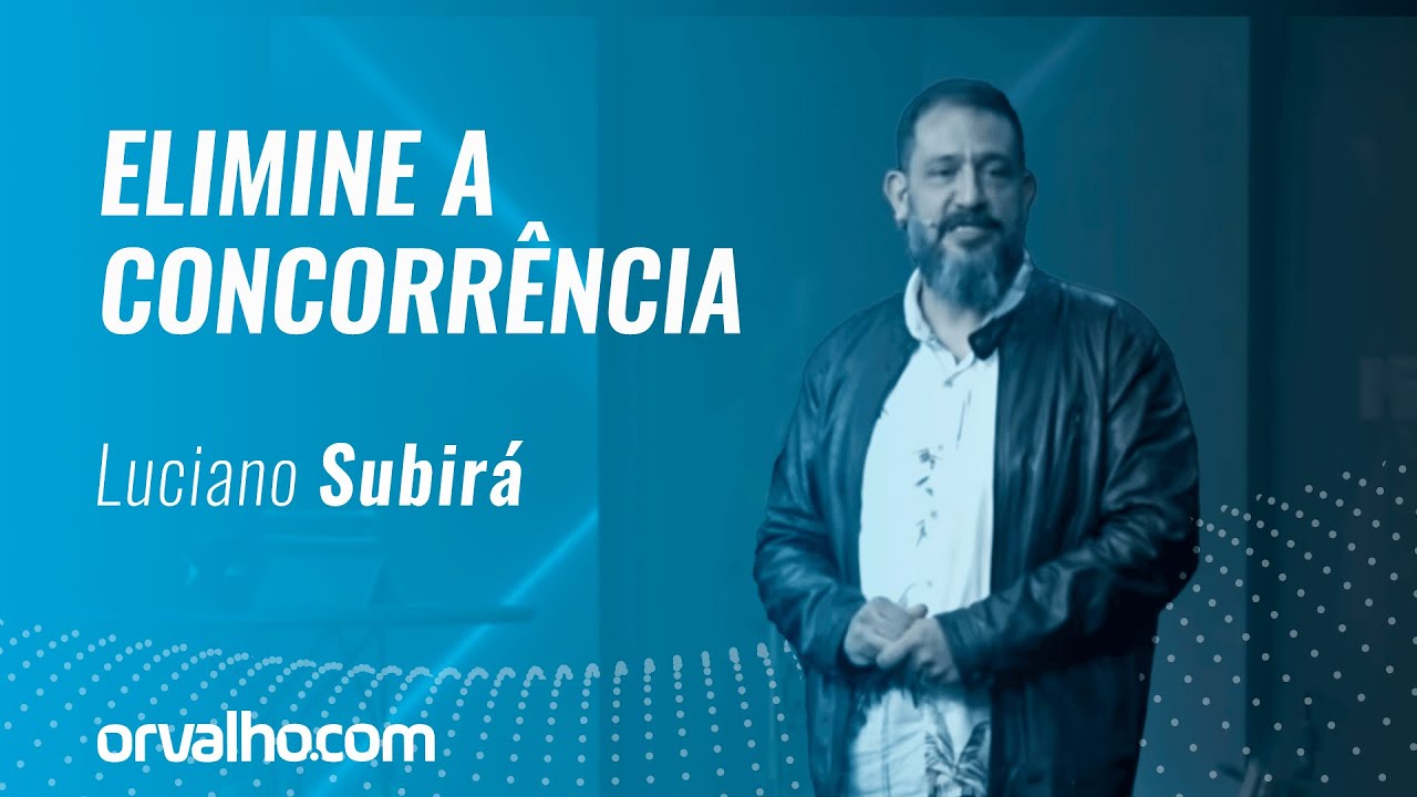 ELIMINE A CONCORRÊNCIA - Luciano Subirá