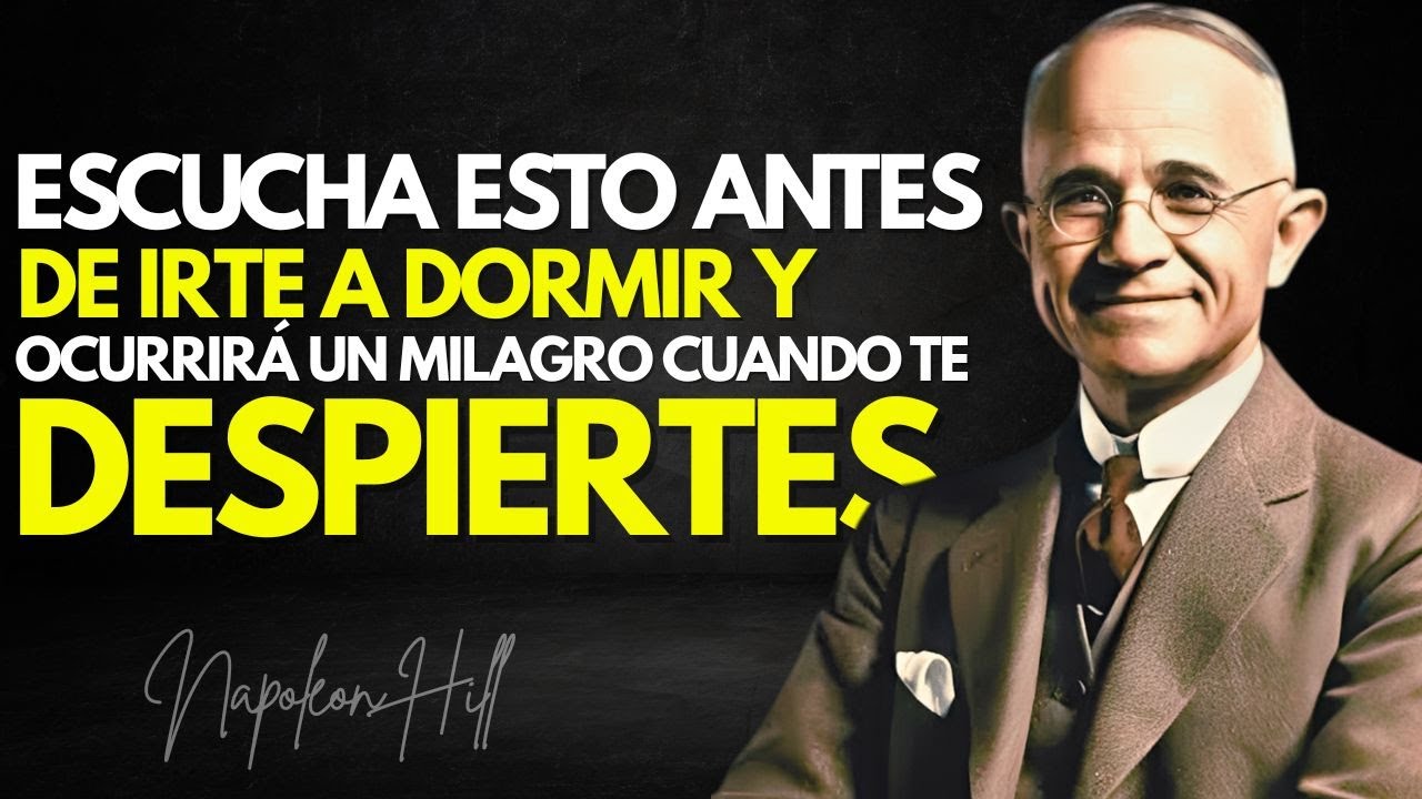 No cierres los ojos sin oír esto: El secreto para que tu milagro ocurra al despertar | Napoleon Hill