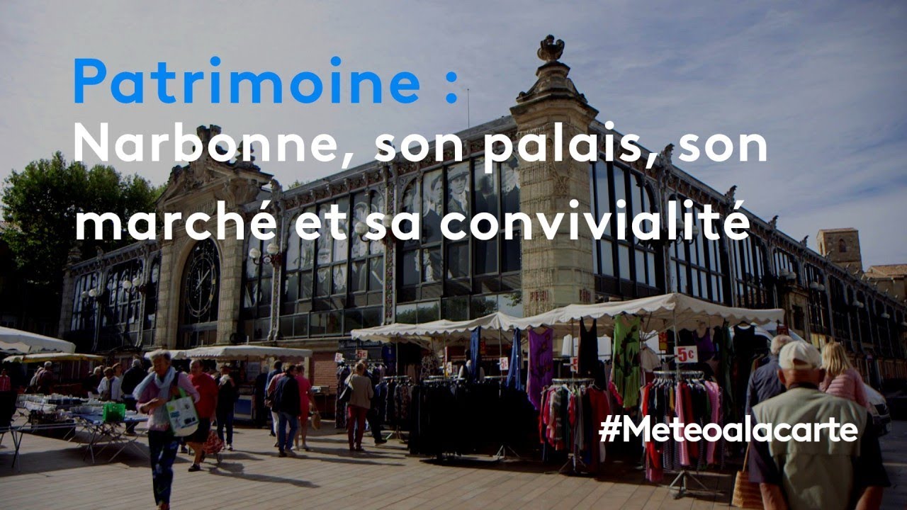 Narbonne, son palais, son marché et sa convivialité - Météo à la carte