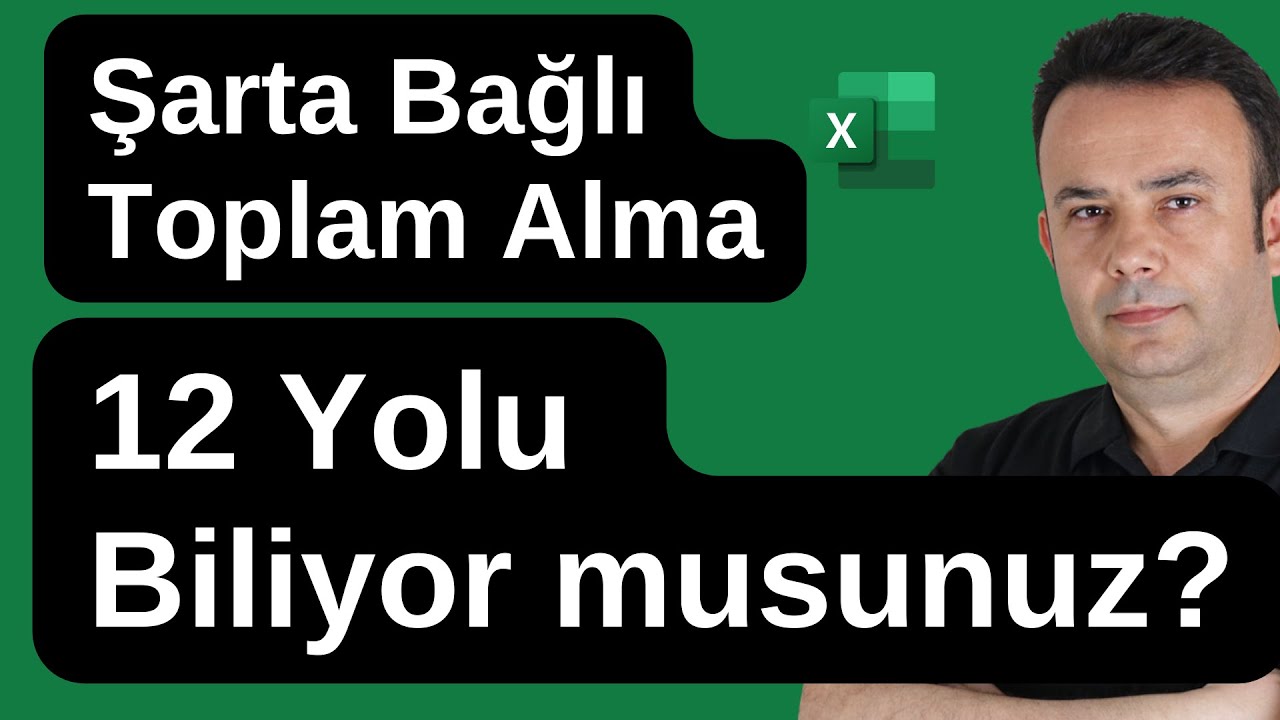 Excel'de Şarta bağlı toplam almanın 12 farklı yolunu biliyor musunuz?