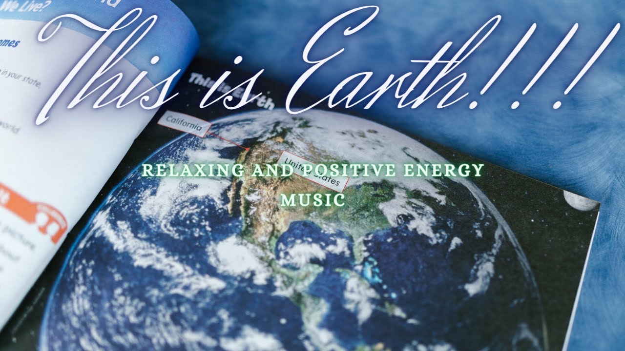 Relaxation Music _This is Earth! Energy boosting Music