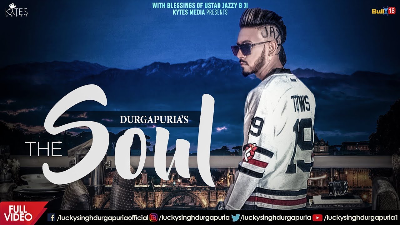 The Soul (Full Video) | Lucky Singh Durgapuria | Deep Royce | Kytes Media | Latest Songs 2018