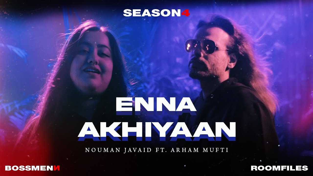 Bossmenn  | Room Files | Season 4 | Episode 9 | Enna Akhiyaan | Nouman Javaid, Ft. Arham Mufti