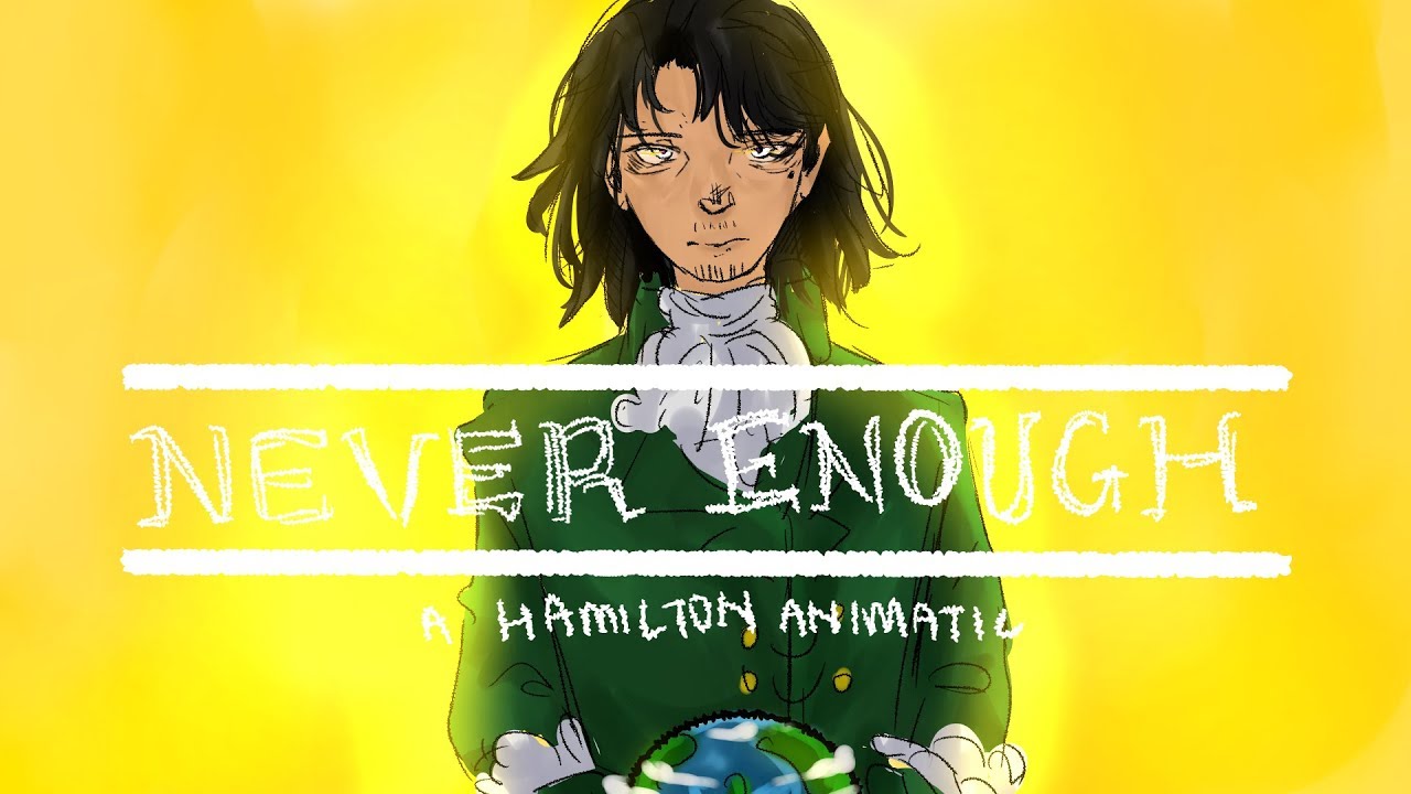 Never Enough - HAMILTON ANIMATIC