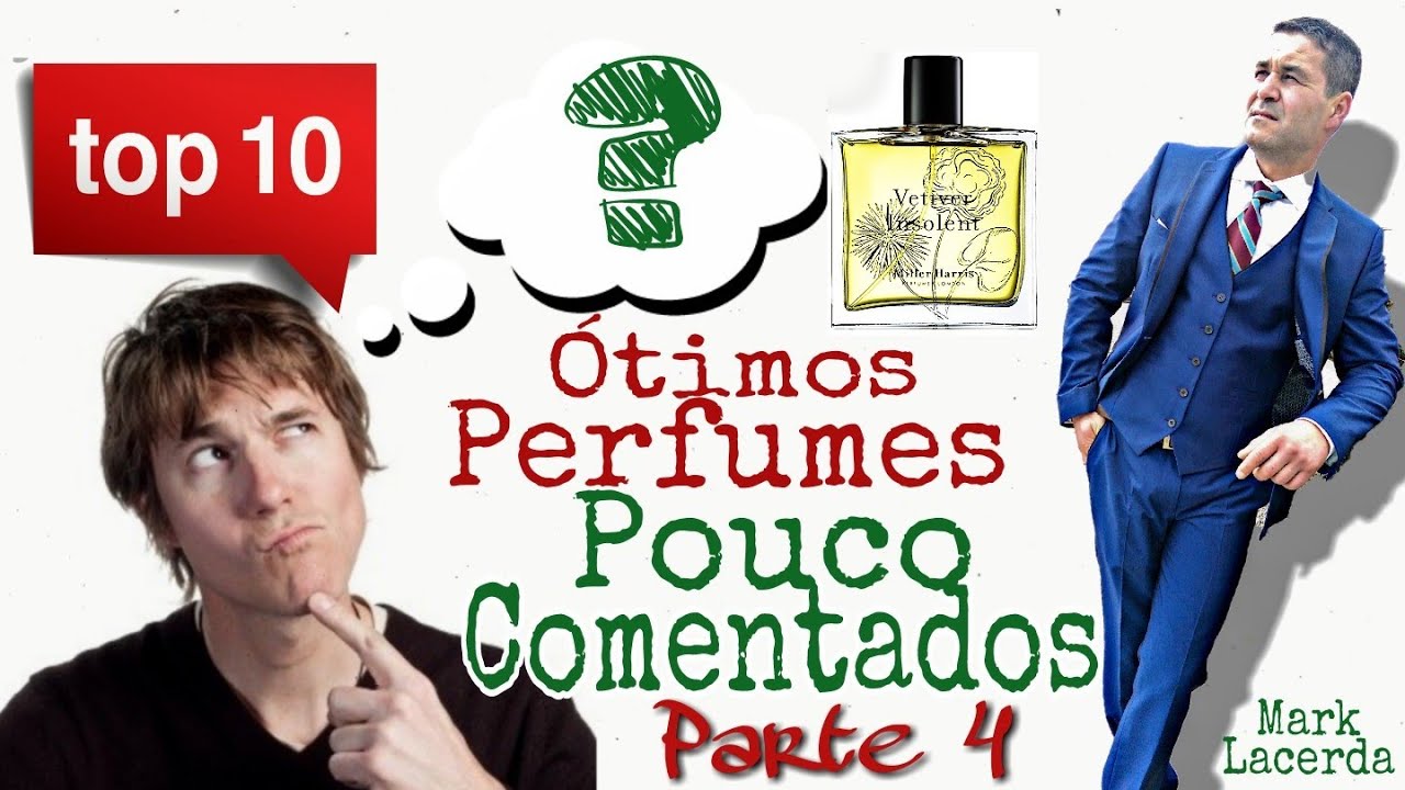 Top 10 Ótimos Perfumes Pouco Comentados Parte 4