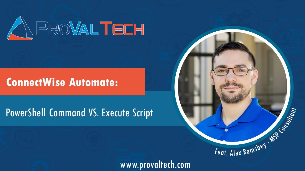 ConnectWise Automate:  PowerShell Command vs Execute Script