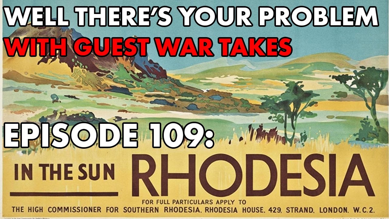Well There's Your Problem | Episode 109: Rhodesia