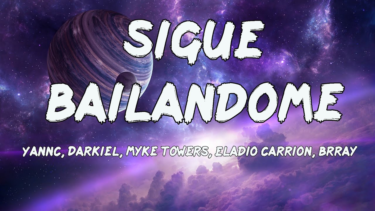 Yann'C, Darkiel, Eladio Carrion, Brray, Myke Towers - Sigue Bailandome (Letras/Lyrics)