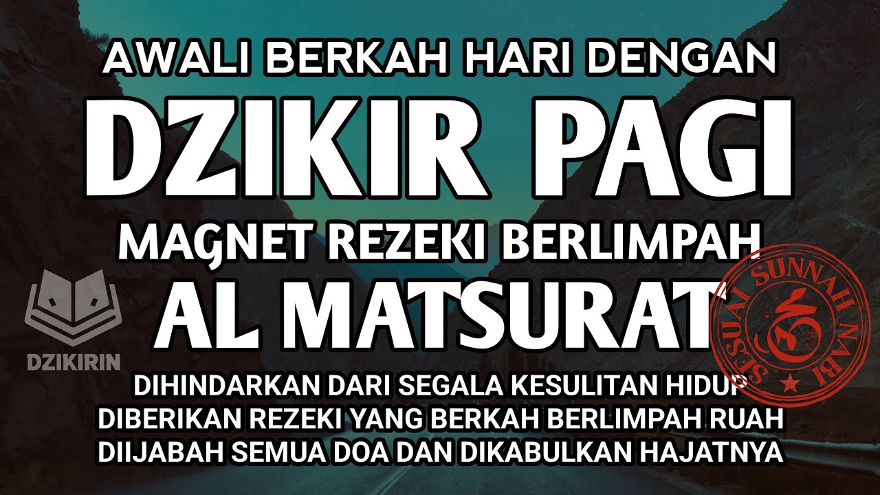 DZIKIR PAGI AL MATSURAT MAGNET TERDAHSYAT DATANGKAN REZEKI USAHA DILANCARKAN DAN HAJAT DIMUDAHKAN