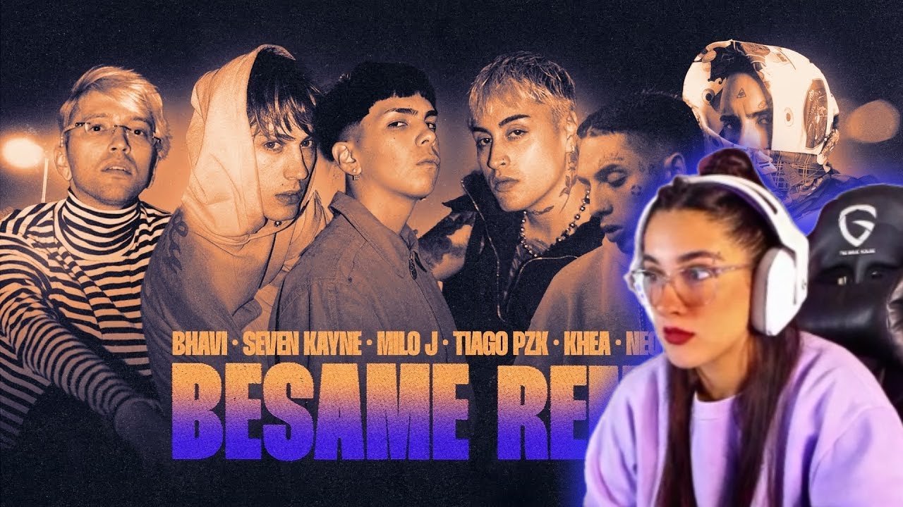 REACCIÓN BESAME REMIX - BHAVI, SEVEN KAYNE, MILO J, TIAGO PZK, KHEA, NEO PISTEA