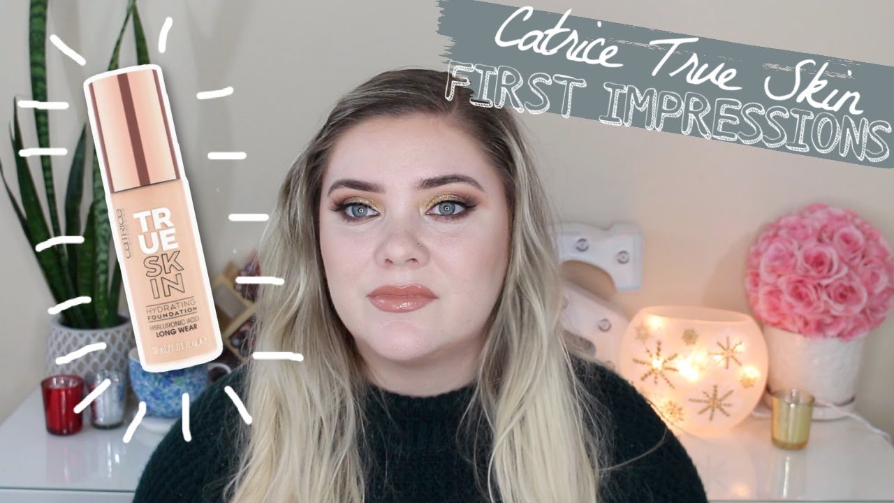 Catrice True Skin Foundation | First Impressions | DEHYDRATED SKIN + 7 HR Wear Test