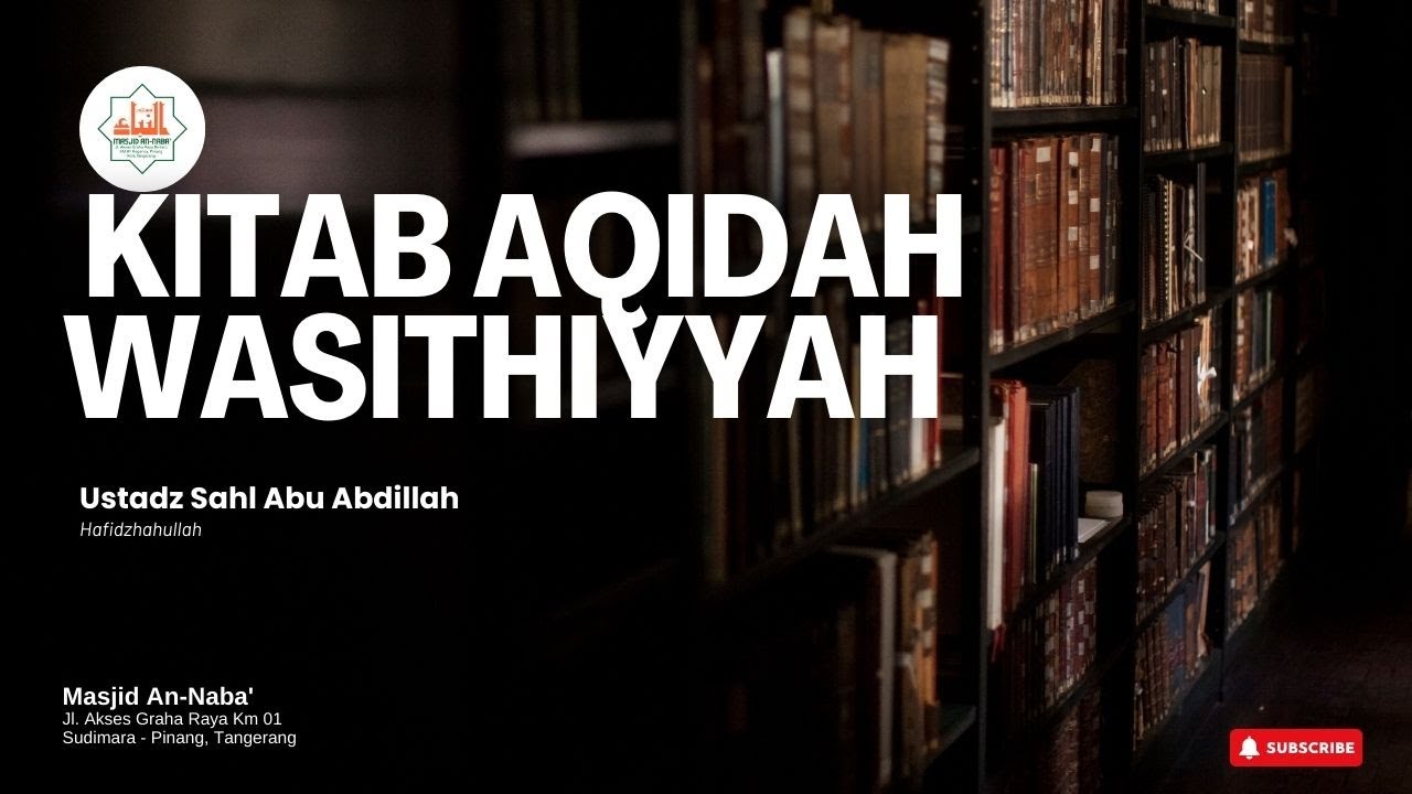 (3) KITAB AQIDAH WASITHIYYAH ~ Ustadz Sahl Abu Abdillah