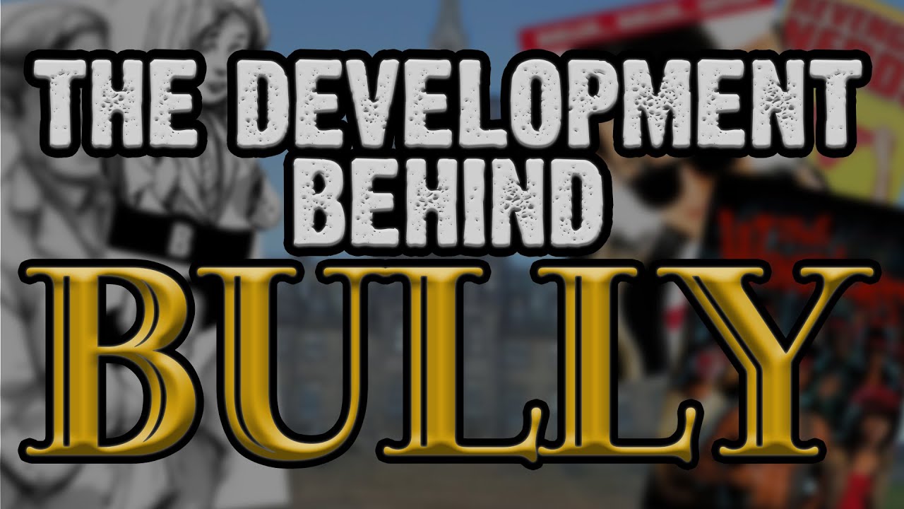 BULLY: The Entire History - Concepts, Inspirations & Troubled Development.....