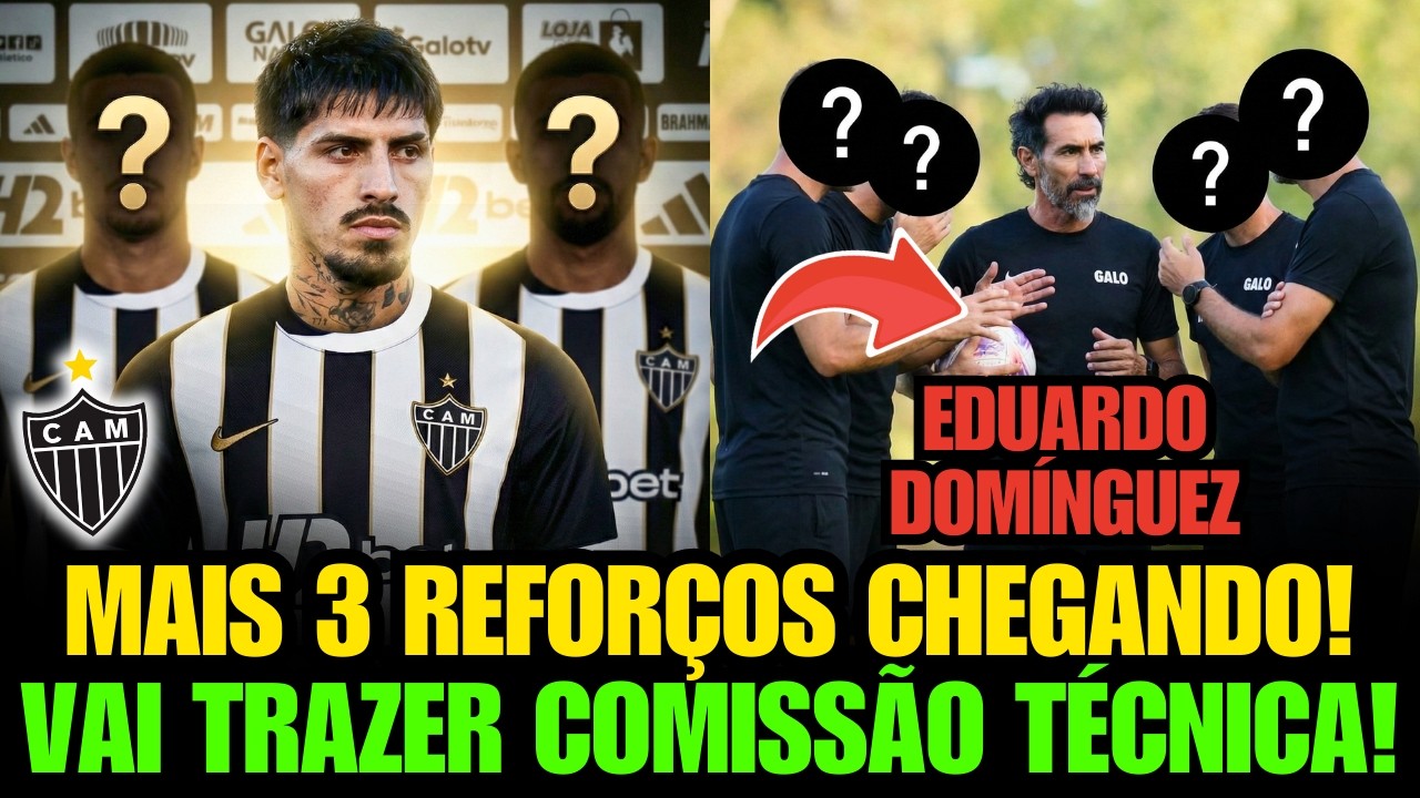🚨 FECHOU!? MAIS 3 REFORÇOS CHEGANDO NO GALO! E EDUARDO DOMÍNGUEZ VAI TRAZER 3 A 5 PROFISSIONAIS E+