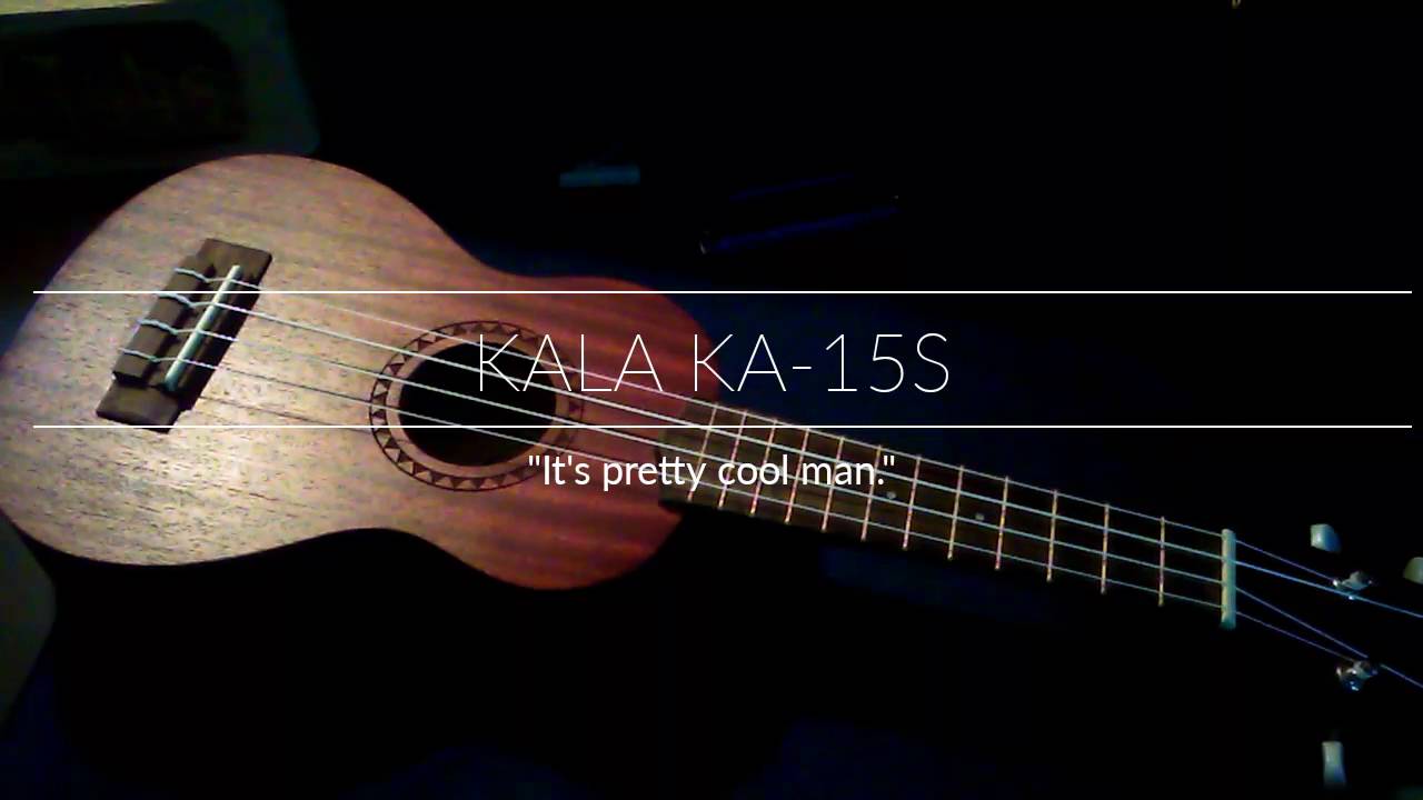 Kala KA-15s Review!