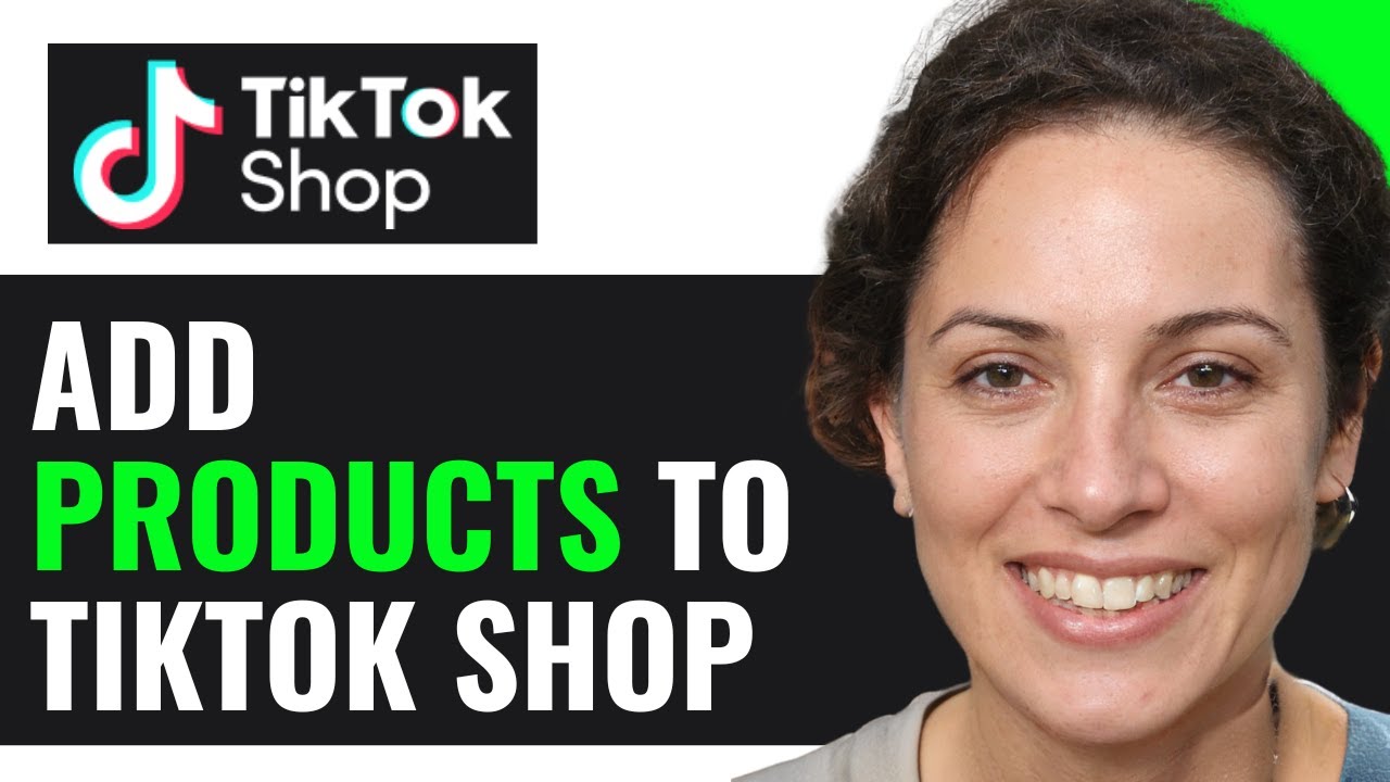 HOW TO ADD PRODUCTS TO TIKTOK SHOP 2024! (FULL GUIDE)