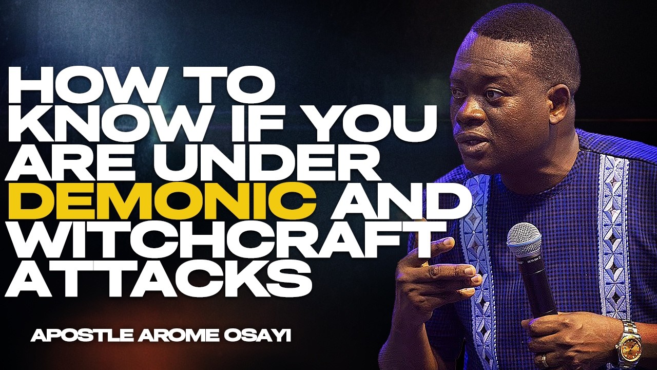 HOW TO KNOW IF YOU ARE UNDER DEMONIC AND WITCHCRAFT ATTACKS |APOSTLE AROME OSAYI