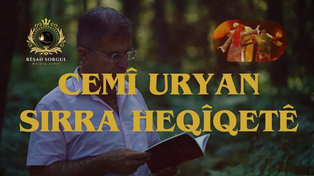 Cemî Uryan - Sirra Heqîqetê - gotar - serhatî - Pîr Elî Balî - Rêşad Sorgul رێشاد سۆرگول