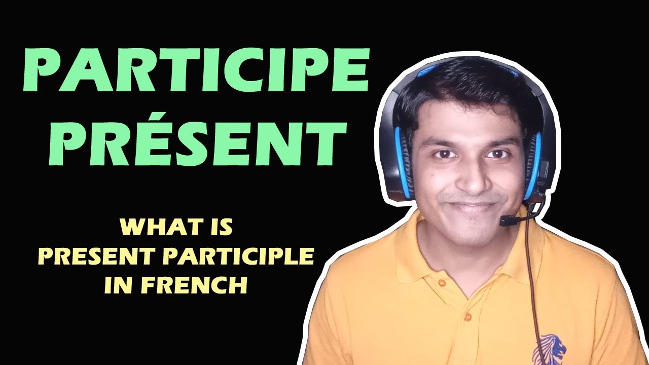 Le participe présent - learn French grammar - present participle in french