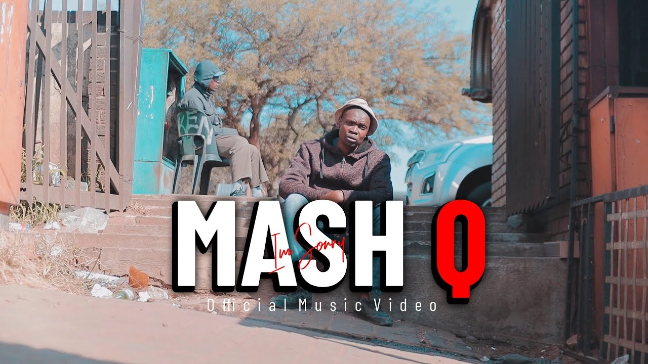 Mash Q - I am sorry (Official Music Video)