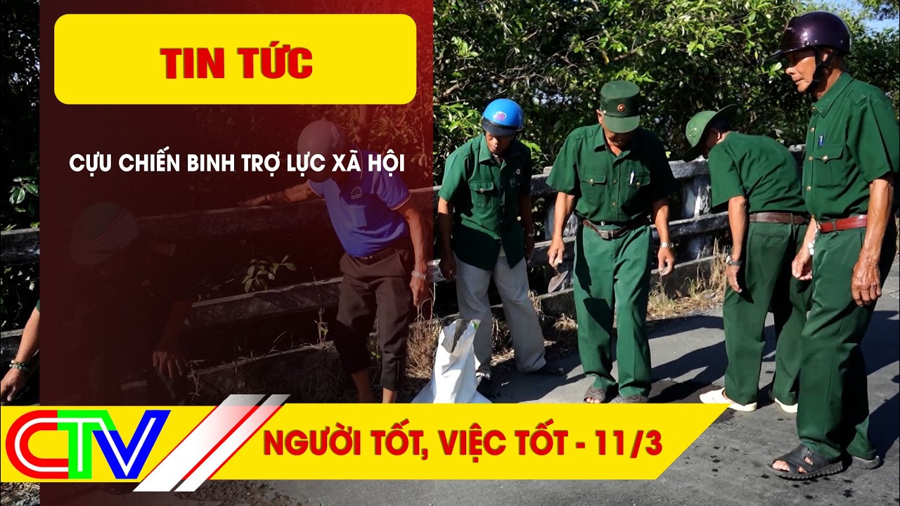 NGƯỜI TỐT, VIỆC TỐT 11-3-2026 | CỰU CHIẾN BINH TRỢ LỰC XÃ HỘI
