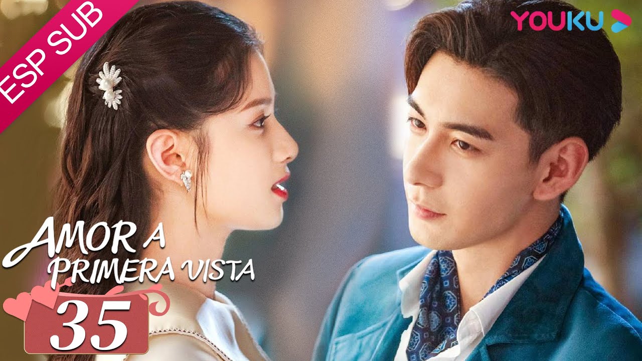 ESPSUB [Amor a primera vista] EP35 | Drama ROMANCE | Chen Xingxu /Zhang Jingyi /Lin Yanjun | YOUKU