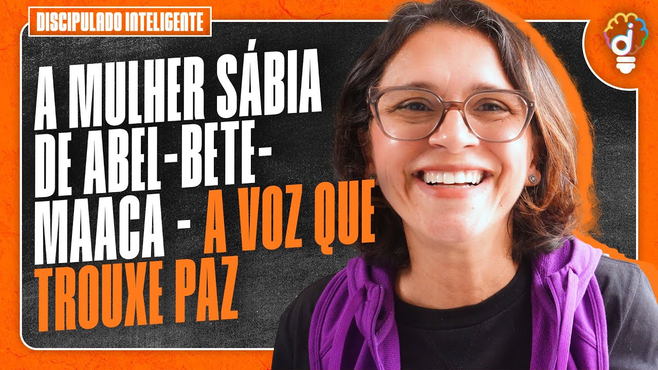 A MULHER SÁBIA DE ABEL-BETE-MAACA - A VOZ QUE TROUXE PAZ - Discipulado Inteligente
