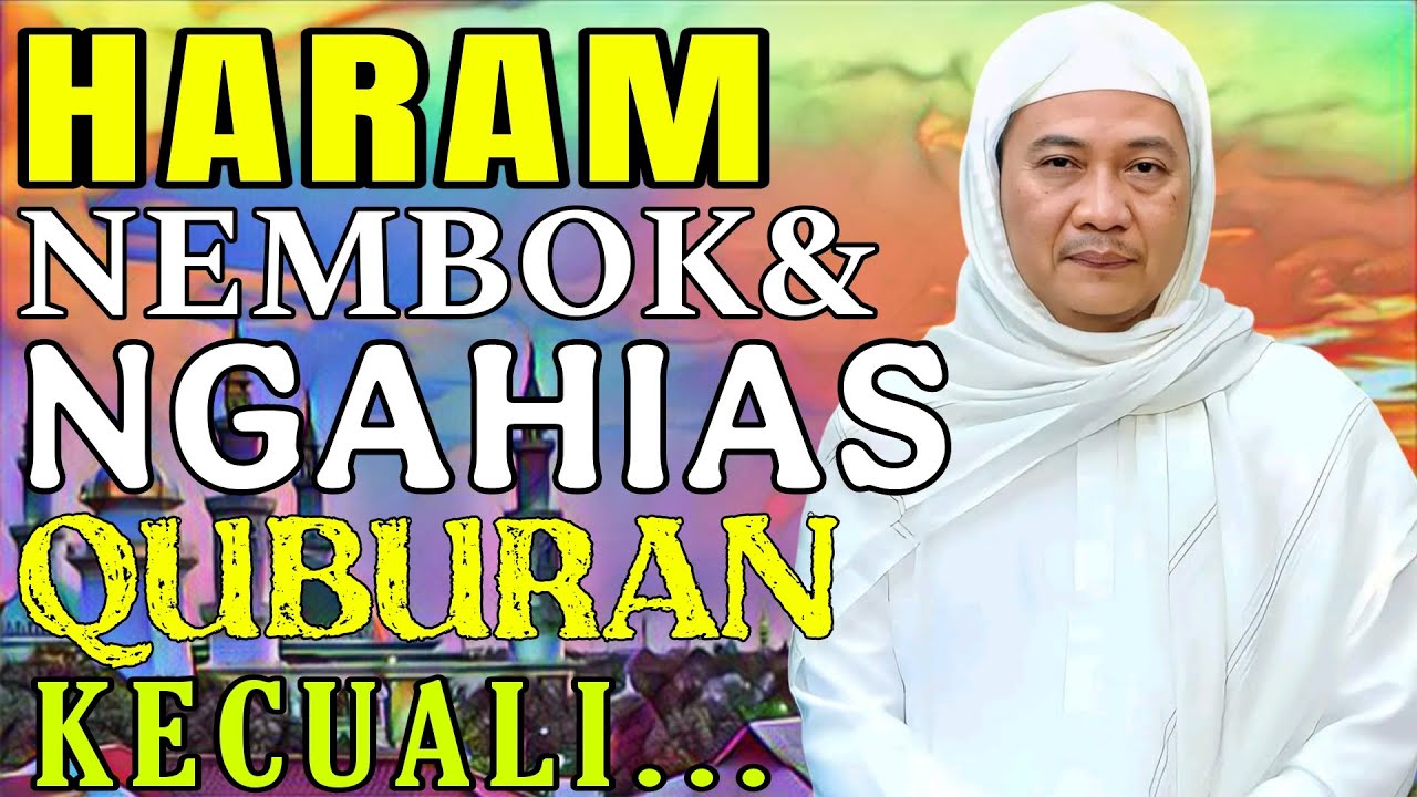 HUKUM NEMBOK JEUNG NGAHIAS KUBURAN || ABUYA UCI CILONGOK