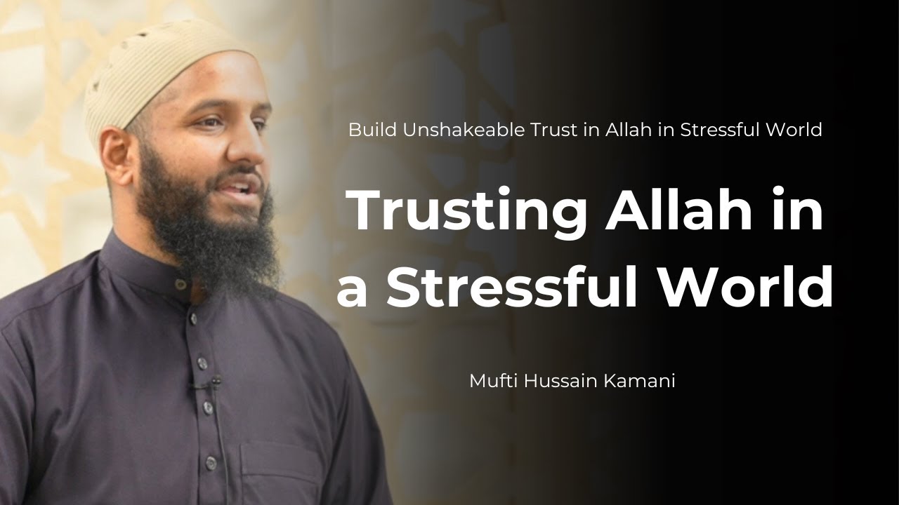Building True Reliance in Allah | Jumuah Khutbah | Mufti Hussain Kamani