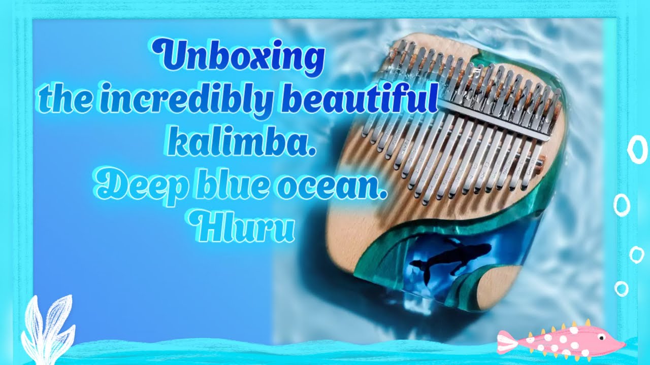 Unboxing Kalimba Hluru - Deep Blue Ocean