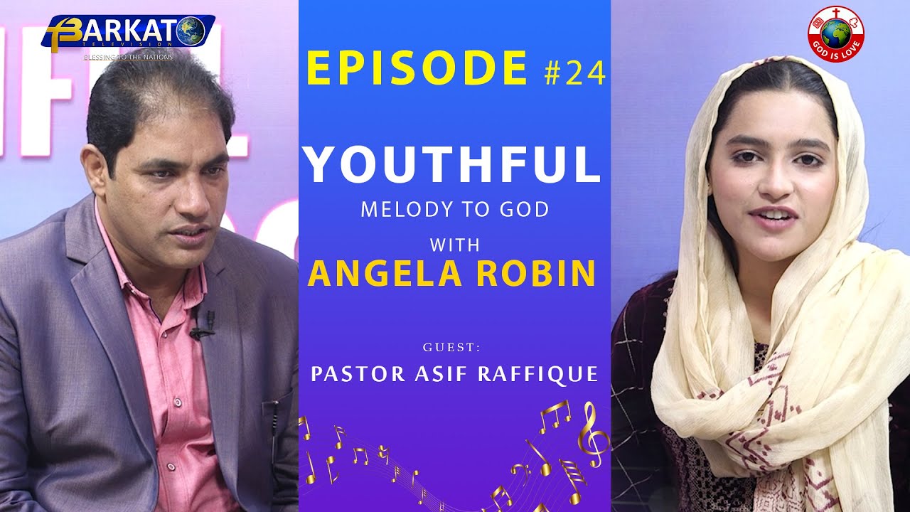 Youthful Melody To God with Angela Robin - Pastor Asif Raffique - Episode 24