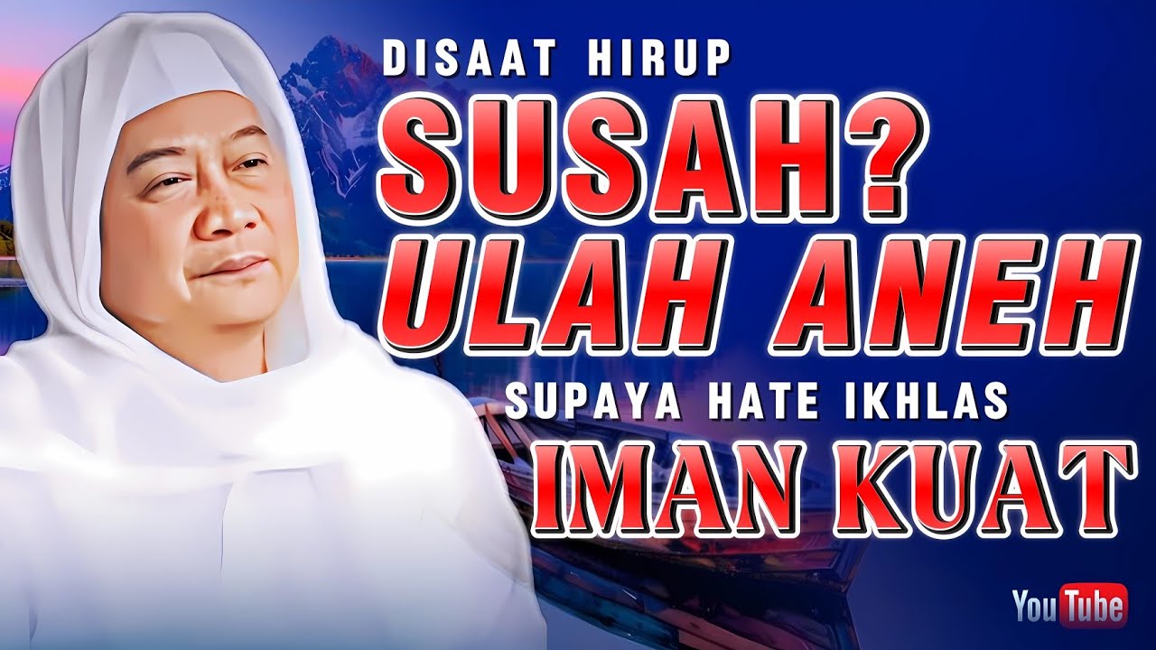 Disaat Susah Ulah Aneh: Nasihat Abuya Uci Supaya Haté Ikhlas Iman Kuat