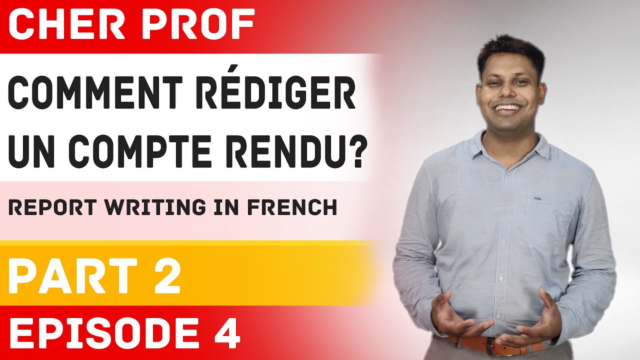 Comment rédiger un compte rendu? Partie 2 | Report Writing in French | Cher Prof | Episode #4