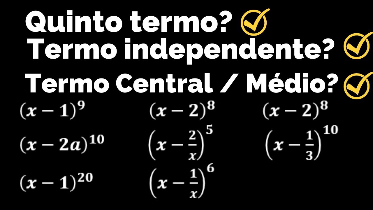 Determinação de termo do Binômio de Newton (Termo independente, termo central, termo médio)