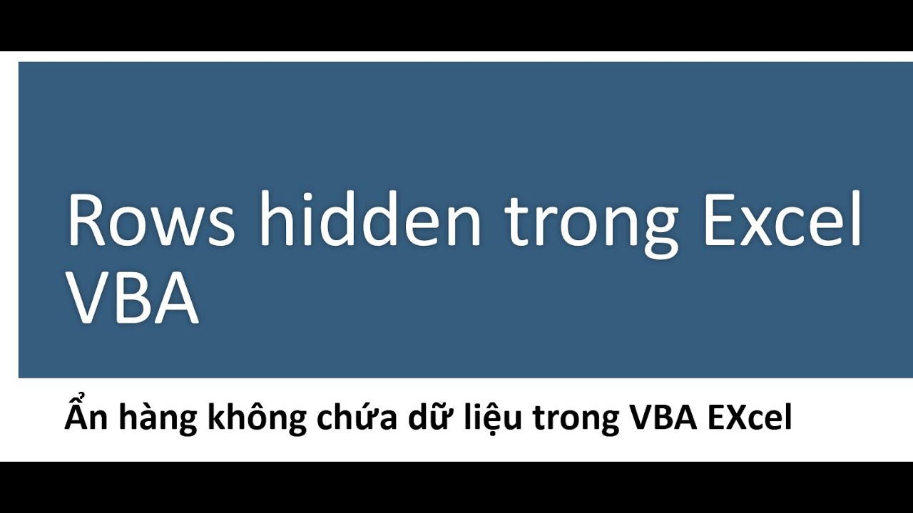 Bài 14+1 VBA: Rows Hidden, trả lời cách do dãn vùng dữ liệu bằn cách dấu vùng dữ liệu chống.