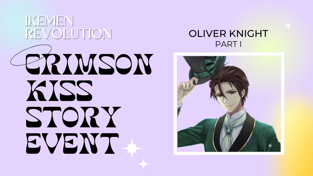 [IKEMEN REVOLUTION] Crimson Kiss Story Event - Oliver (Part 1)