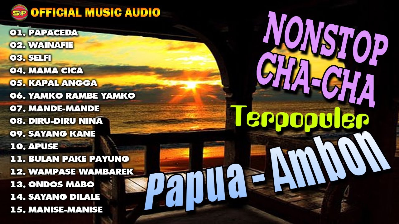15 Lagu Nonstop Cha Cha Papua Ambon // Cha Cha Ambon // Cha Cha Papua (official Music Audio)