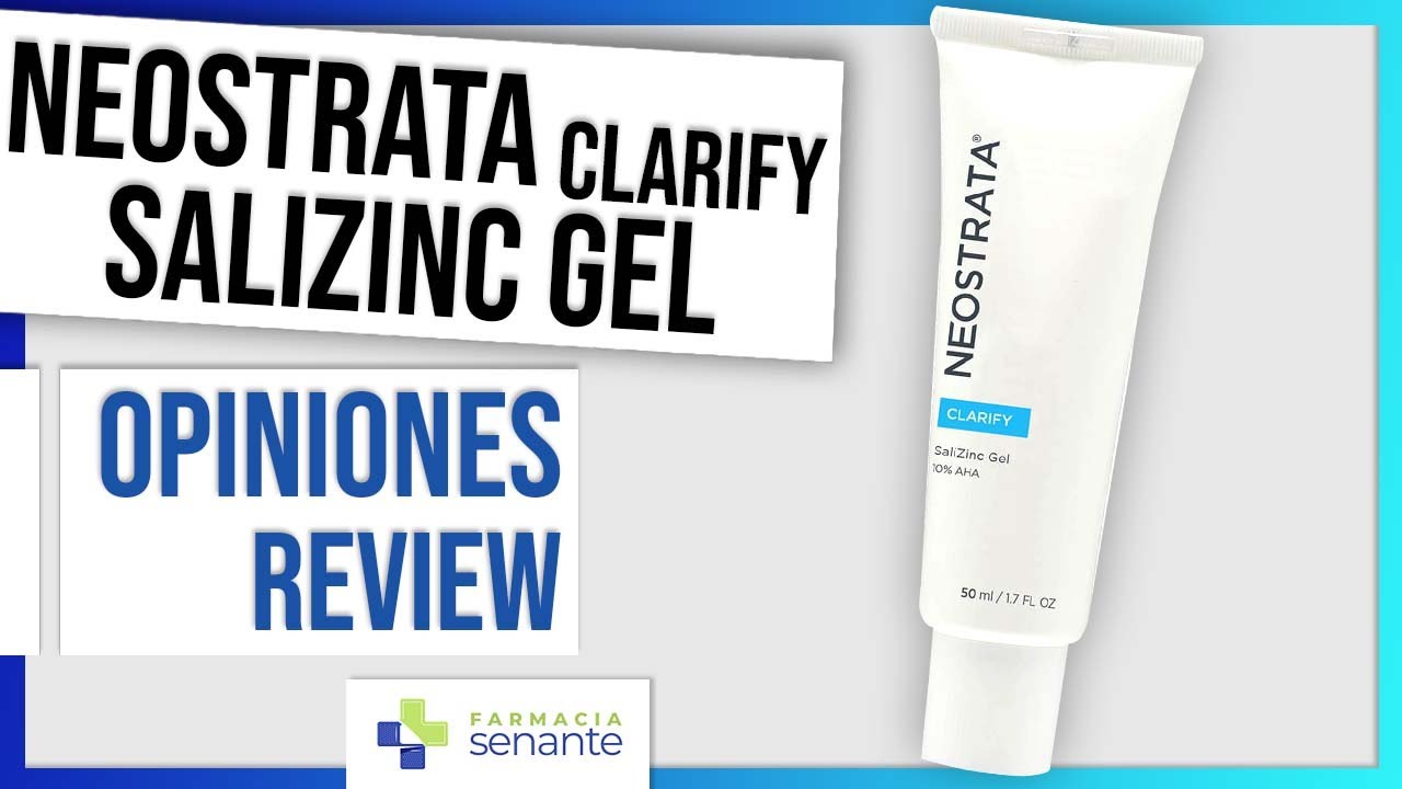 NEOSTRATA Clarify Salizinc Gel Opiniones 💙 Salizinc Gel Modo de Empleo 💚 FARMACIA SENANTE