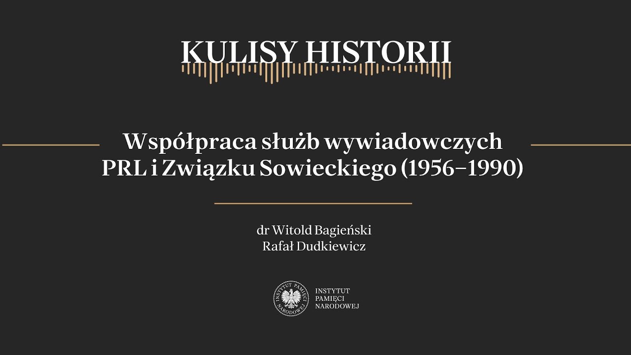 WSPÓŁPRACA SŁUŻB WYWIADOWCZYCH PRL I ZWIĄZKU SOWIECKIEGO (1956-1990) - cykl Kulisy historii odc. 150