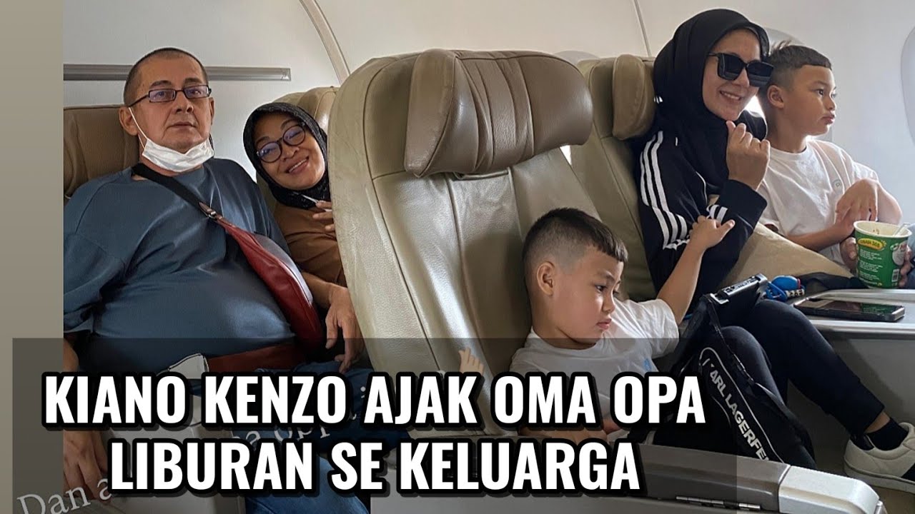 KIANO KENZO AJAK OMA OPA VERHOEVEN SEKELUARGA PERGI LIBURAN ✈️